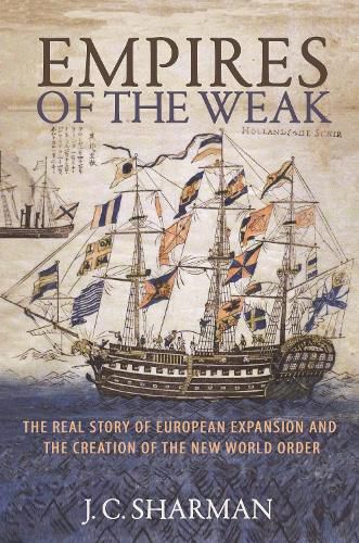 Empires of the Weak: The Real Story of European Expansion and the Creation of the New World Order