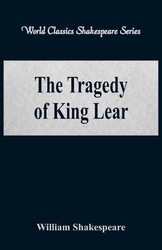 Cover image for The Tragedy of King Lear: (World Classics Shakespeare Series)