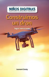 Cover image for Construimos Un Dron: Seguir Instrucciones (We Build a Drone: Following Instructions)