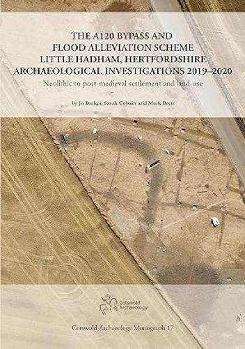 Cover image for The A120 Bypass and Flood Alleviation Scheme Little Hadham, Hertfordshire Archaeological Investigations 2019-2020