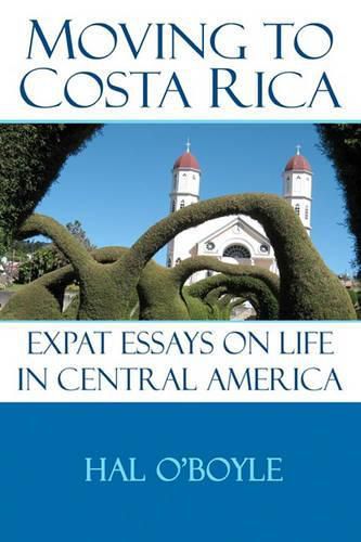 Cover image for Moving to Costa Rica: Expat Essays on Life in Central America