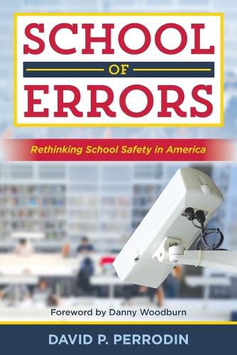 Cover image for School of Errors: Rethinking School Safety in America