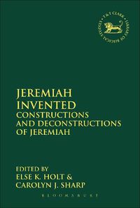 Cover image for Jeremiah Invented: Constructions and Deconstructions of Jeremiah