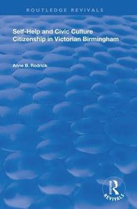 Cover image for Self-Help and Civic Culture: Citizenship in Victorian Birmingham