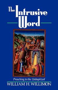 Cover image for The Intrusive Word: Preaching to the Unbaptized