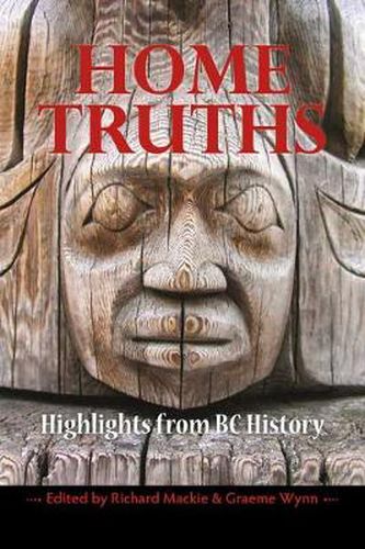 Cover image for Home Truths: Highlights from BC History