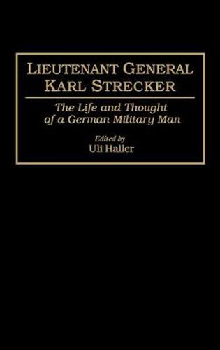 Cover image for Lieutenant General Karl Strecker: The Life and Thought of a German Military Man