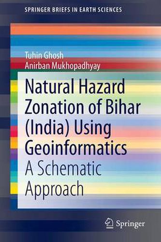 Cover image for Natural Hazard Zonation of Bihar (India) Using Geoinformatics: A Schematic Approach