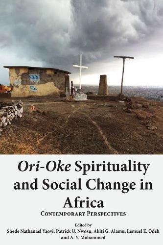 Cover image for Ori-Oke Spirituality and Social Change in Africa: Contemporary Perspectives