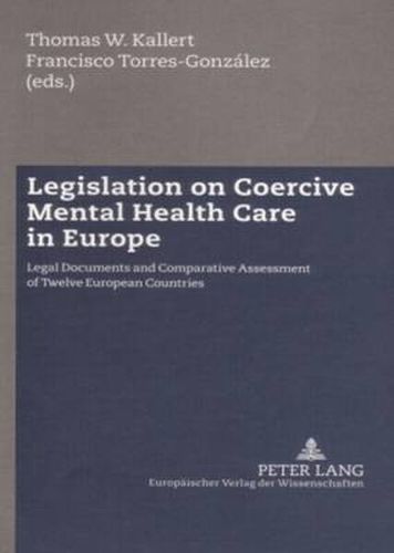 Cover image for Legislation on Coercive Mental Health Care in Europe: Legal Documents and Comparative Assessment of Twelve European Countries