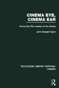 Cover image for Cinema Eye, Cinema Ear: Some Key Film-makers of the Sixties
