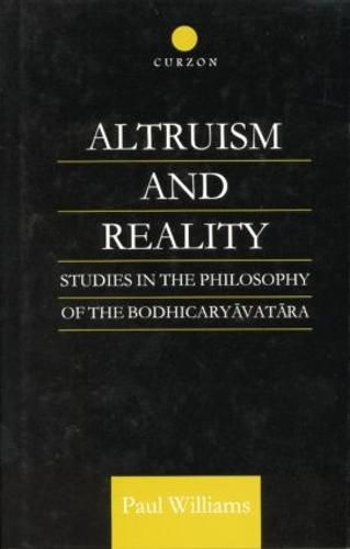 Cover image for Altruism and Reality: Studies in the Philosophy of the Bodhicaryavatara