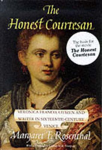 Cover image for The Honest Courtesan: Veronica Franco, Citizen and Writer in Sixteenth-century Venice