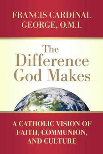 Cover image for Difference God Makes: A Catholic Vision of Faith, Communion, and Culture