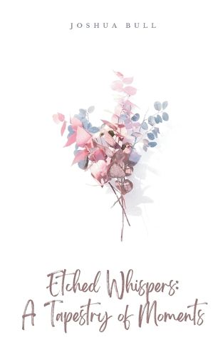 Cover image for Etched Whispers: A Tapestry of Moments