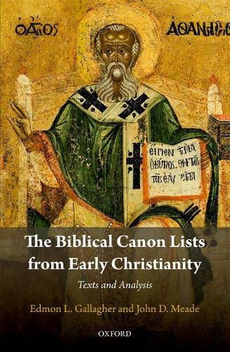 The Biblical Canon Lists from Early Christianity: Texts and Analysis