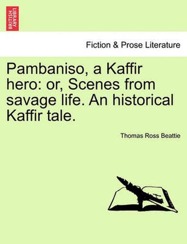 Cover image for Pambaniso, a Kaffir Hero: Or, Scenes from Savage Life. an Historical Kaffir Tale.