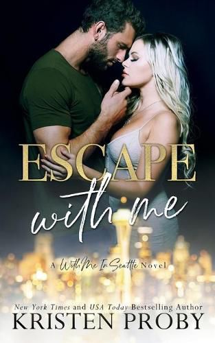 Cover image for Escape With Me: A With Me In Seattle Novel