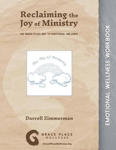 Cover image for Reclaiming the Joy of Ministry: The Grace Place Way to Emotional Wellness