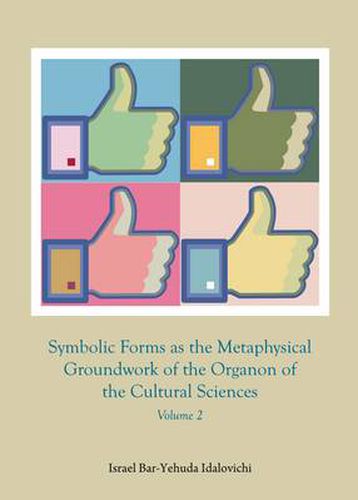 Cover image for Symbolic Forms as the Metaphysical Groundwork of the Organon of the Cultural Sciences: Volume 2