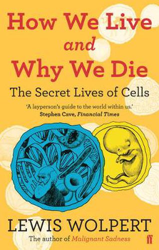 Cover image for How We Live and Why We Die: the secret lives of cells