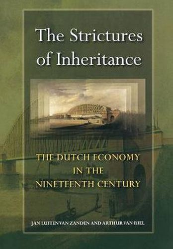 Cover image for The Strictures of Inheritance: The Dutch Economy in the Nineteenth Century