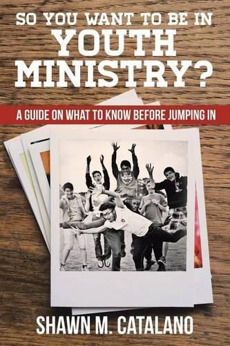 Cover image for So You Want to be in Youth Ministry?: A guide on what to know before jumping in