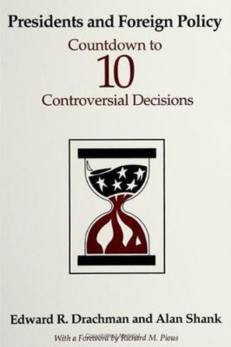 Cover image for Presidents and Foreign Policy: Countdown to Ten Controversial Decisions