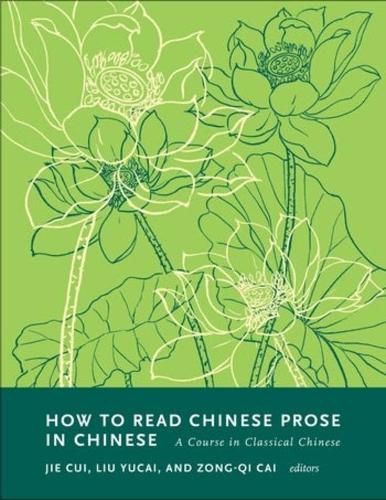 How to Read Chinese Prose in Chinese: A Course in Classical Chinese