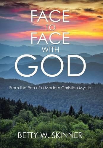 Face to Face with God: From the Pen of a Modern Christian Mystic