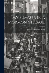 Cover image for My Summer in a Mormon Village.