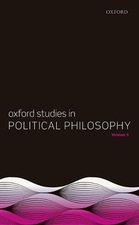 Cover image for Oxford Studies in Political Philosophy, Volume 3