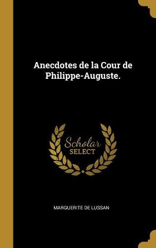Cover image for Anecdotes de la Cour de Philippe-Auguste.