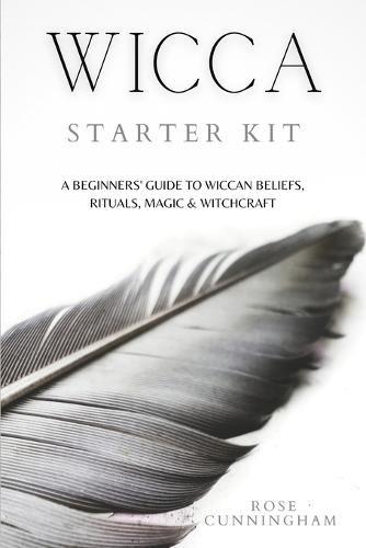 Cover image for Wicca Starter Kit: A Beginners' Guide to Wicca Beliefs, Rituals, Magic and Witchcraft