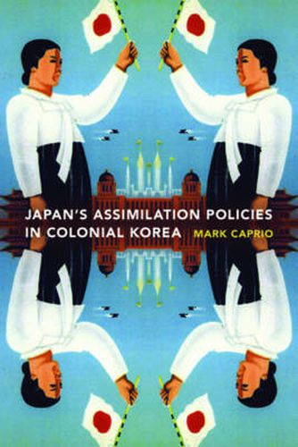 Cover image for Japanese Assimilation Policies in Colonial Korea, 1910-1945