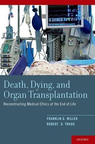 Death, Dying, and Organ Transplantation: Reconstructing Medical Ethics at the End of Life