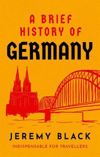 Cover image for A Brief History of Germany: Indispensable for Travellers