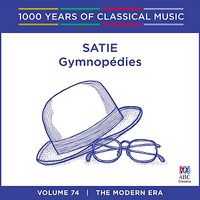 Cover image for Satie Gymnopedies 1000 Years Of Classical Music Vol 74