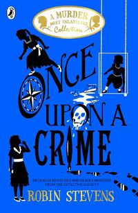 Cover image for Once Upon a Crime: Delicious Mysteries and Deadly Murders from the Detective Society