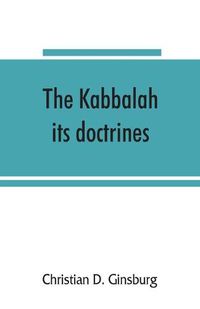 Cover image for The Kabbalah: its doctrines, development, and literature