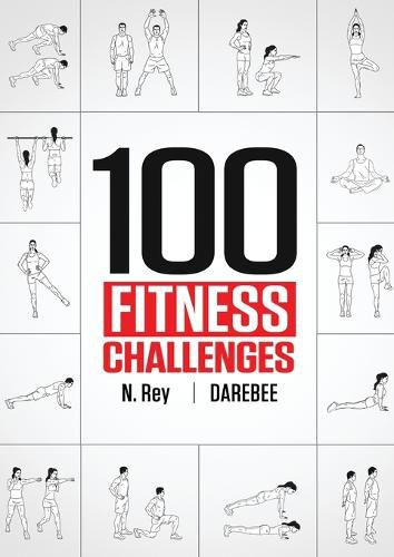 Cover image for 100 Fitness Challenges: Month-long Darebee Fitness Challenges to Make Your Body Healthier and Your Brain Sharper