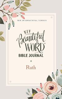 Cover image for NIV, Beautiful Word Bible Journal, Ruth, Paperback, Comfort Print