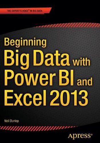 Cover image for Beginning Big Data with Power BI and Excel 2013: Big Data Processing and Analysis Using PowerBI in Excel 2013