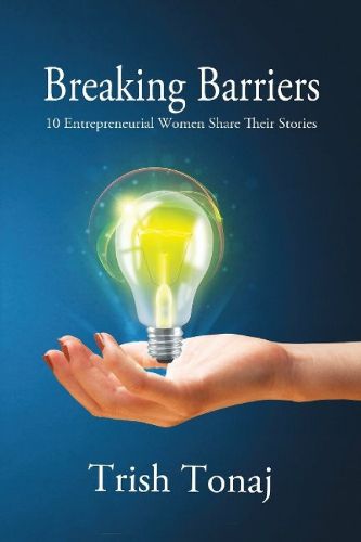 Cover image for Breaking Barriers: 10 Entrepreneurial Women Share Their Stories