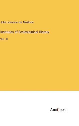Cover image for Institutes of Ecclesiastical History