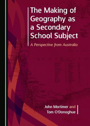 The Making of Geography as a Secondary School Subject: A Perspective from Australia