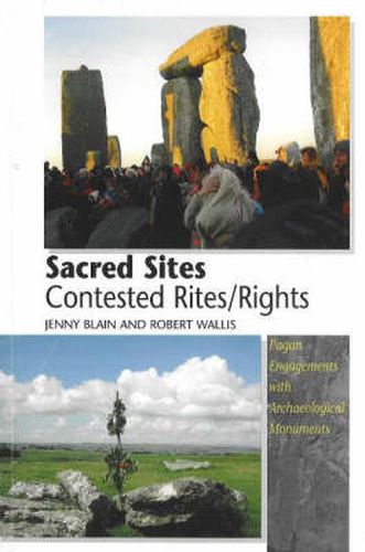 Cover image for Sacred Sites -- Contested Rites/Rights: Pagan Engagements with Archaeological Monuments