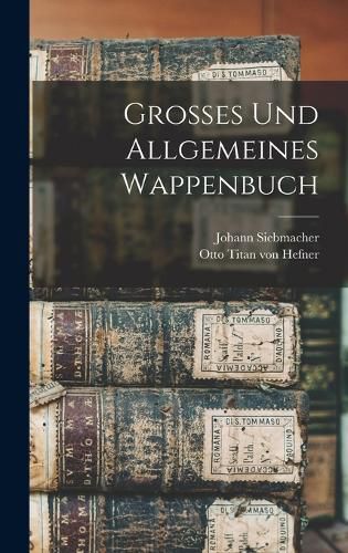 Cover image for Grosses und Allgemeines Wappenbuch