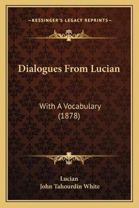 Cover image for Dialogues from Lucian: With a Vocabulary (1878)