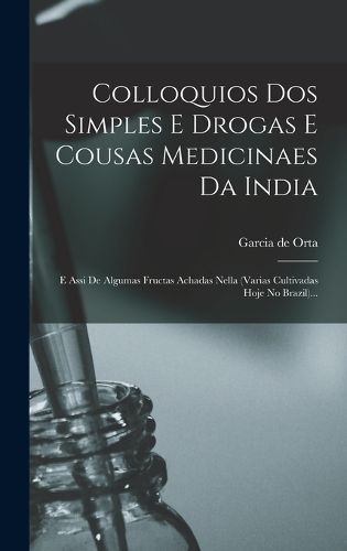 Cover image for Colloquios Dos Simples E Drogas E Cousas Medicinaes Da India